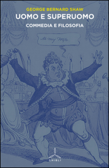Uomo e superuomo. Commedia e filosofia - George Bernard Shaw