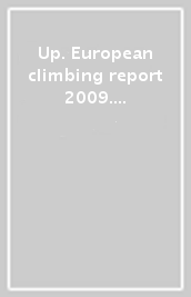 Up. European climbing report 2009. Annuario di alpinismo europeo