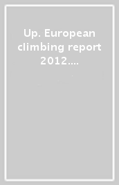 Up. European climbing report 2012. Annuario di alpinismo europeo