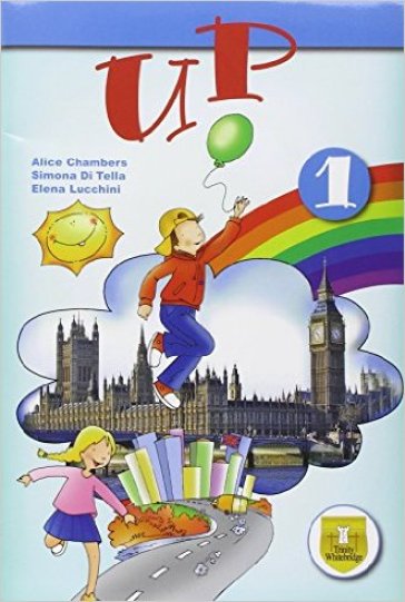 Up. Student's book-Workbook. Per la Scuola elementare. Con e-book. Con espansione online. 1. - Alice Chambers - Simona Di Tella - Elena Lucchini