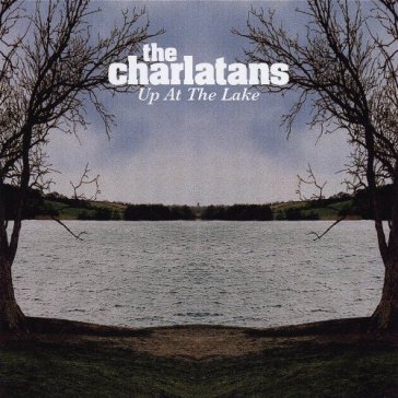 Up at the lake - Charlatans
