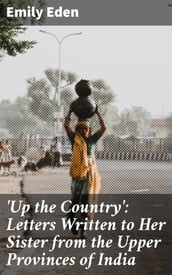  Up the Country : Letters Written to Her Sister from the Upper Provinces of India