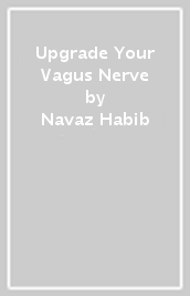 Upgrade Your Vagus Nerve