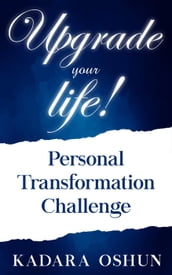 Upgrade your life! Personal Transformation Challenge