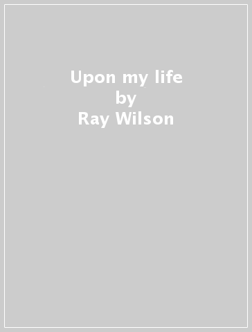 Upon my life - Ray Wilson