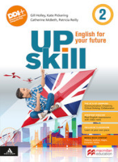Upskill. English for your future. With Your visual organiser. Per la Scuola media. Con e-book. Con espansione online. Vol. 2