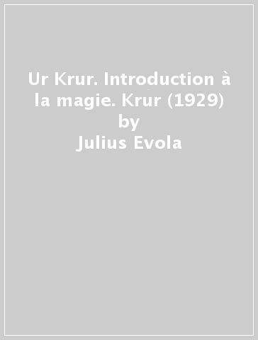 Ur & Krur. Introduction à la magie. Krur (1929) - Julius Evola