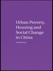 Urban Poverty, Housing and Social Change in China