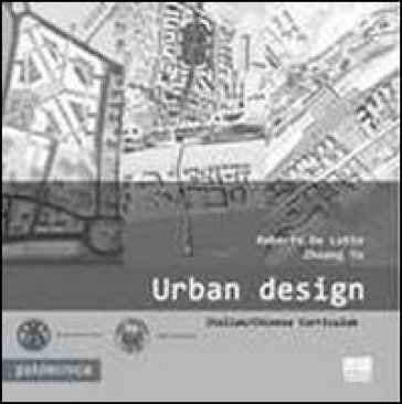 Urban design - Roberto De Lotto - Zhuang Yu