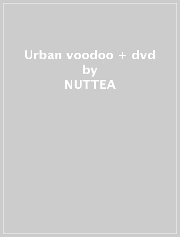 Urban voodoo + dvd - NUTTEA