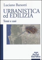 Urbanistica ed edilizia. Temi e casi