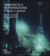 Urbanistica in transizione. Principi e metodi
