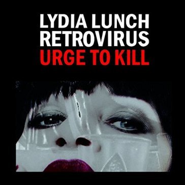 Urge to kill - Lydia Lunch