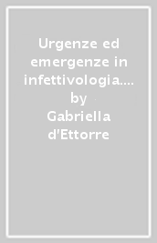 Urgenze ed emergenze in infettivologia. Approccio alle malattie infettive in pronto soccorso