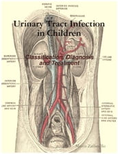 Urinary Tract Infection in Children - Classification, Diagnosis and Treatment