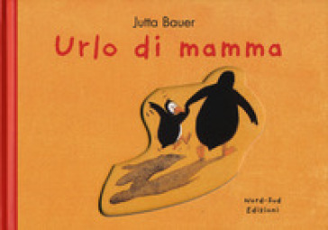 Urlo di mamma. Ediz. a colori - Jutta Bauer