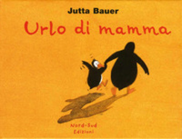 Urlo di mamma. Ediz. illustrata - Jutta Bauer