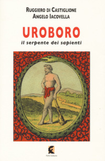 Uroboro. Il serpente dei sapienti - Ruggiero Di Castiglione - Angelo Iacovella