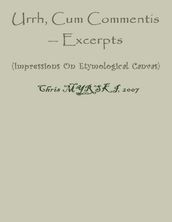 Urrh, Cum Commentis Excerpts (Impressions On Etymological Canvas)