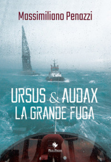 Ursus & Audax. La grande fuga - Massimiliano Penazzi