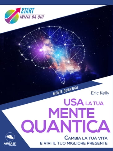 Usa la tua mente quantica - Eric Kelly