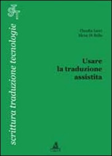 Usare la traduzione assistita - Claudia Lecci - Elena Di Bello