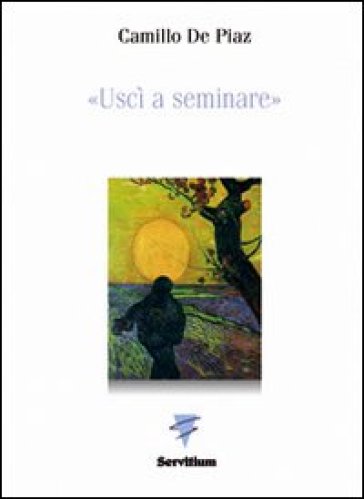 Uscì a seminare - Camillo De Piaz