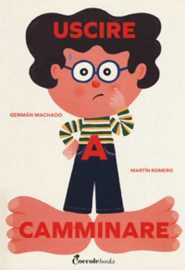 Uscire a camminare. Ediz. a colori - German Machado - Martin Romero