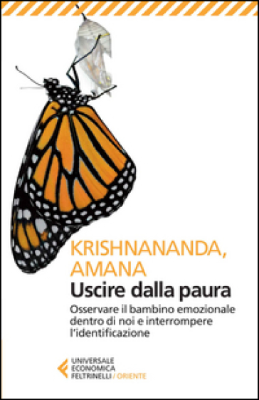 Uscire dalla paura. Osservare il bambino emozionale dentro di noi e interrompere l'identificazione - Thomas Trobe (Krishnananda) - Gitte Demant Trobe (Amana)