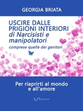 Uscire dalle prigioni interiori di narcisisti e manipolatori