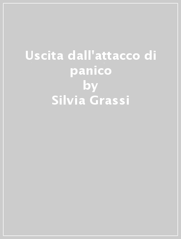 Uscita dall'attacco di panico - Silvia Grassi