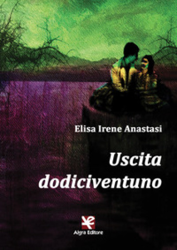 Uscita dodiciventuno - Elisa Irene Anastasi