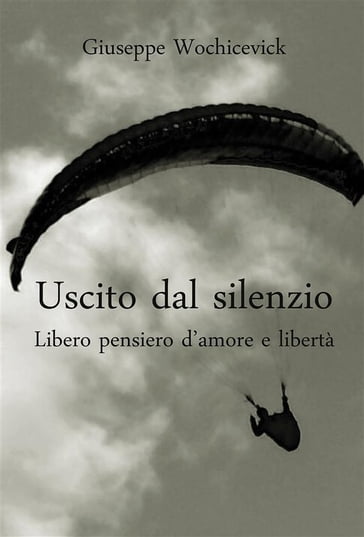 Uscito dal silenzio - Giuseppe Wochicevick