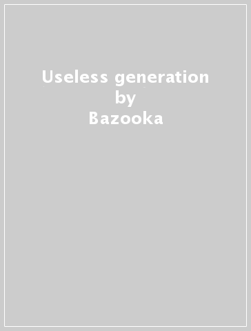 Useless generation - Bazooka