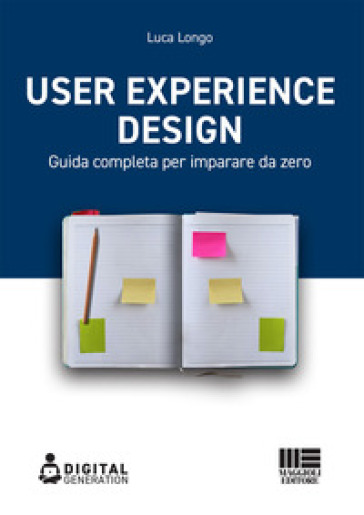 User Experience Design. Guida completa per imparare da zero - Luca Longo