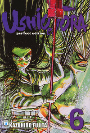 Ushio e Tora. Perfect edition. Vol. 6 - Kazuhiro Fujita