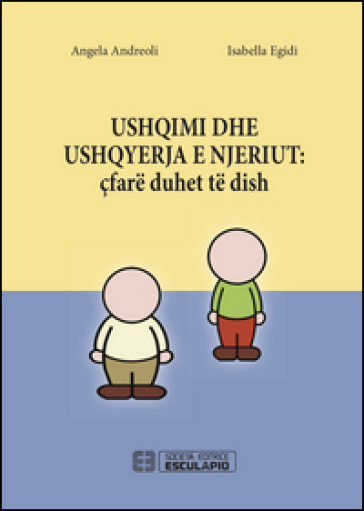 Ushqimi dhe ushqyerja e njeriut. Çfare duhet te dish - Angela Andreoli - Isabella Egidi