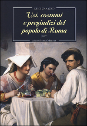 Usi, costumi e pregiudizi del popolo di Roma - Giggi Zanazzo