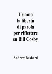 Usiamo la libertà di parola per riflettere su Bill Cosby