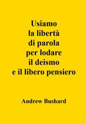 Usiamo la libertà di parola per lodare il deismo e il libero pensiero