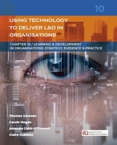 Using Technology to Deliver Learning & Development in Organisations: (Learning & Development in Organisations series #10)