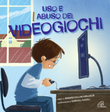 Uso e abuso dei videogiochi. Ediz. illustrata - Jennifer Moore-Mallinos