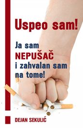 Uspeo sam! Ja sam nepuša i zahvalan sam na tome!