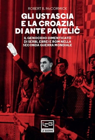 Gli Ustascia e la Croazia di Ante Paveli - Robert B. McCromick