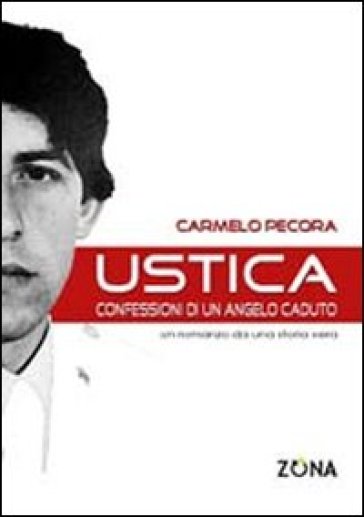 Ustica. Confessioni di un angelo caduto - Carmelo Pecora | 