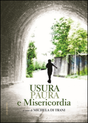 Usura, paura e misericordia - Michela Di Trani