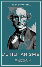 L Utilitarisme - Edition complète en Français