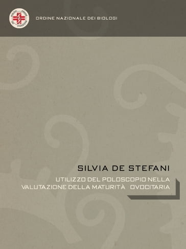 Utilizzo del Poloscopio nella valutazione della maturità ovocitaria - Silvia De Stefani