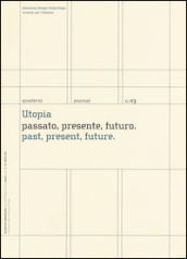 Utopia. Passato, presente, futuro-Past, present, future. Quaderni. Planning design technology. Scienze per l