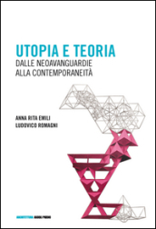 Utopia e teoria. Dalle neoavanguardie alla contemporaneità